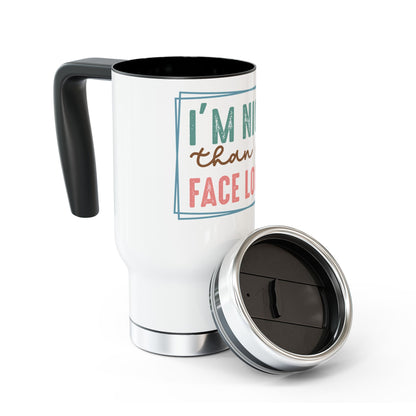 I'm Nicer Than My Face Looks Stainless Steel Travel Mug with Handle, 14oz