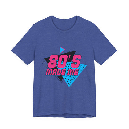 80's Made Me Unisex Jersey Short Sleeve Tee