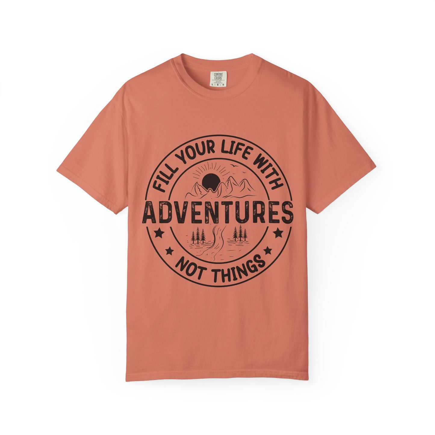Fill Your Life With Adventures Unisex Garment-Dyed T-shirt