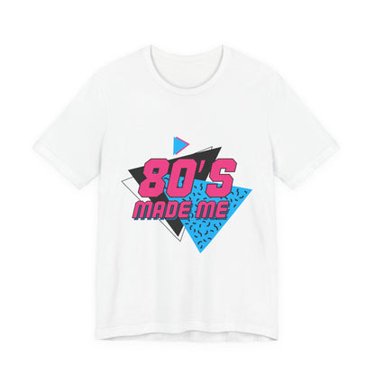 80's Made Me Unisex Jersey Short Sleeve Tee