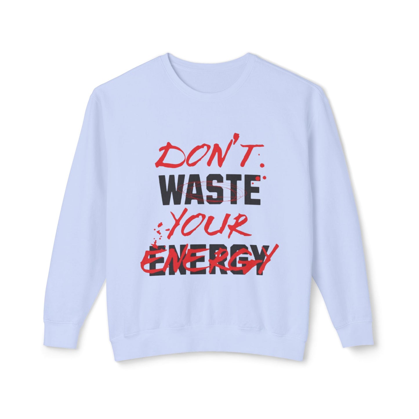 Don't Waste Your Energy Unisex Lightweight Crewneck Sweatshirt