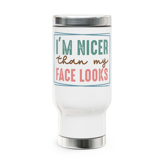 I'm Nicer Than My Face Looks Stainless Steel Travel Mug with Handle, 14oz