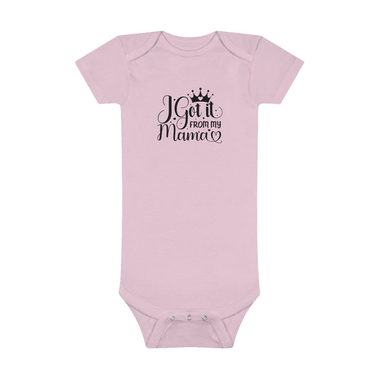 I Got It From My Mama Baby Short Sleeve Onesie®