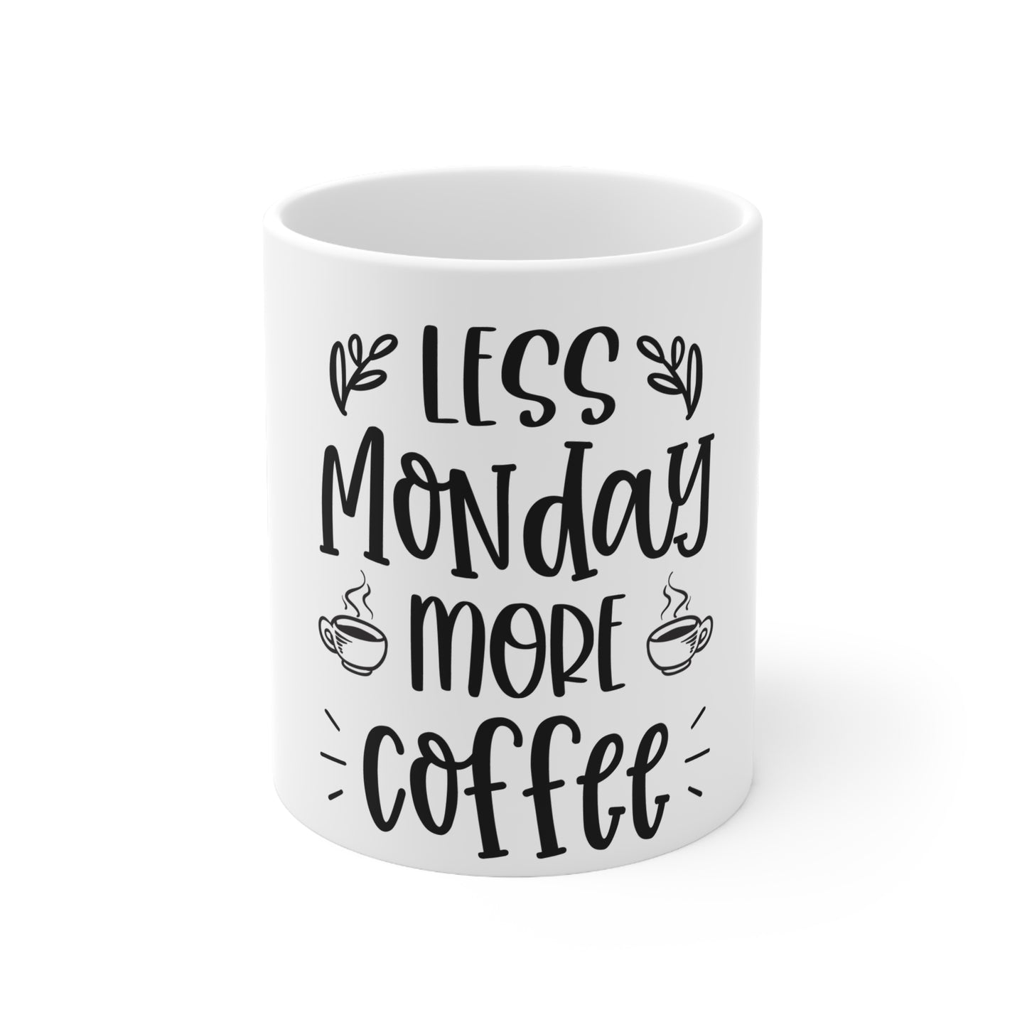Less Monday More Coffee White Ceramic Mug, 11oz
