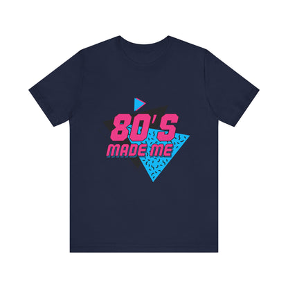 80's Made Me Unisex Jersey Short Sleeve Tee