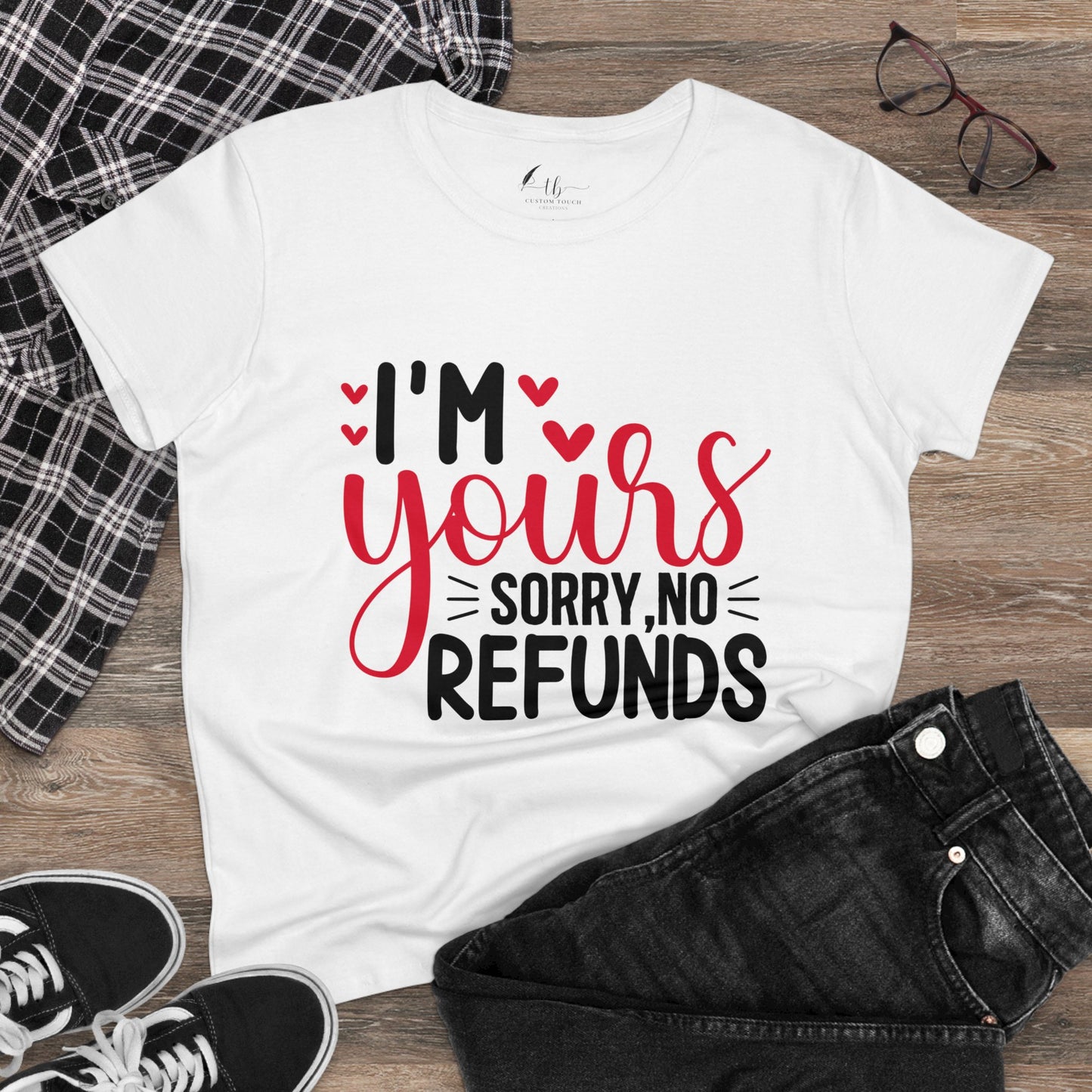 I'm Yours Sorry No Refunds Women's Midweight Cotton Tee