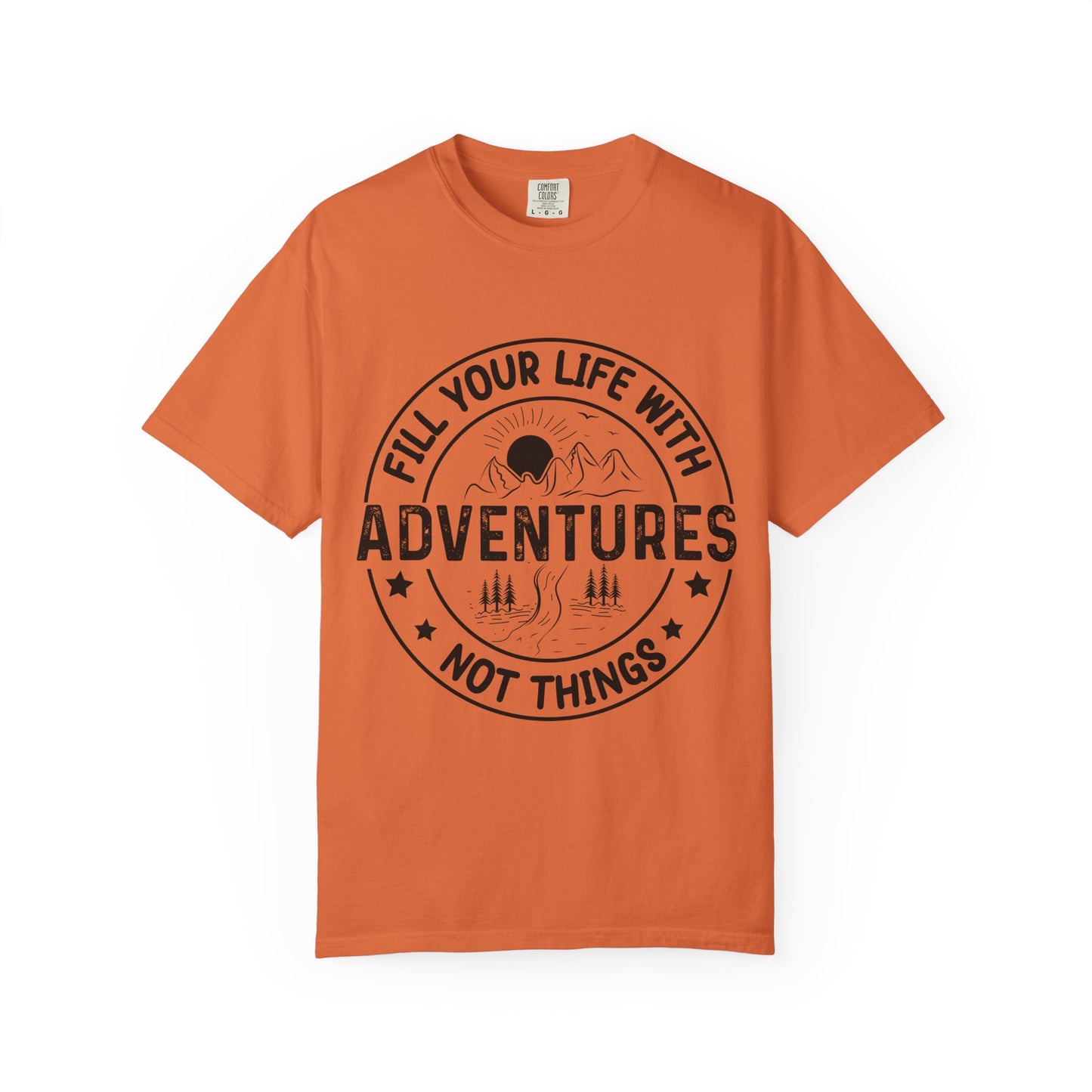 Fill Your Life With Adventures Unisex Garment-Dyed T-shirt