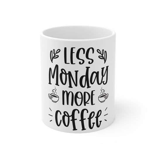 Less Monday More Coffee White Ceramic Mug, 11oz