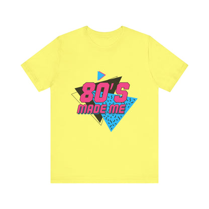80's Made Me Unisex Jersey Short Sleeve Tee