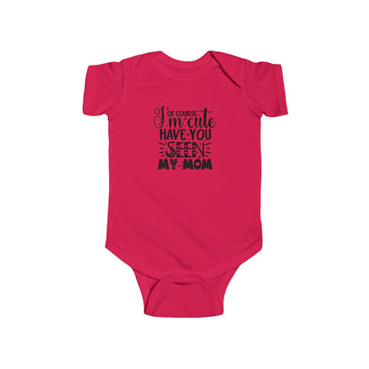 Of Course I'm Cute Infant Fine Jersey Bodysuit