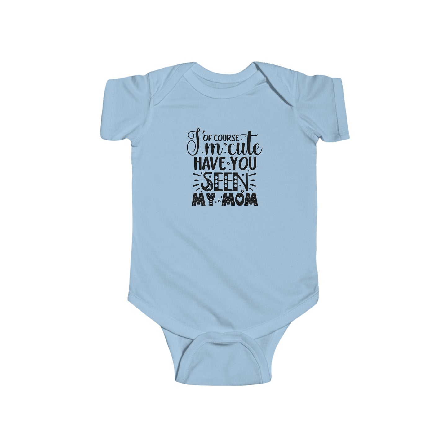 Of Course I'm Cute Infant Fine Jersey Bodysuit