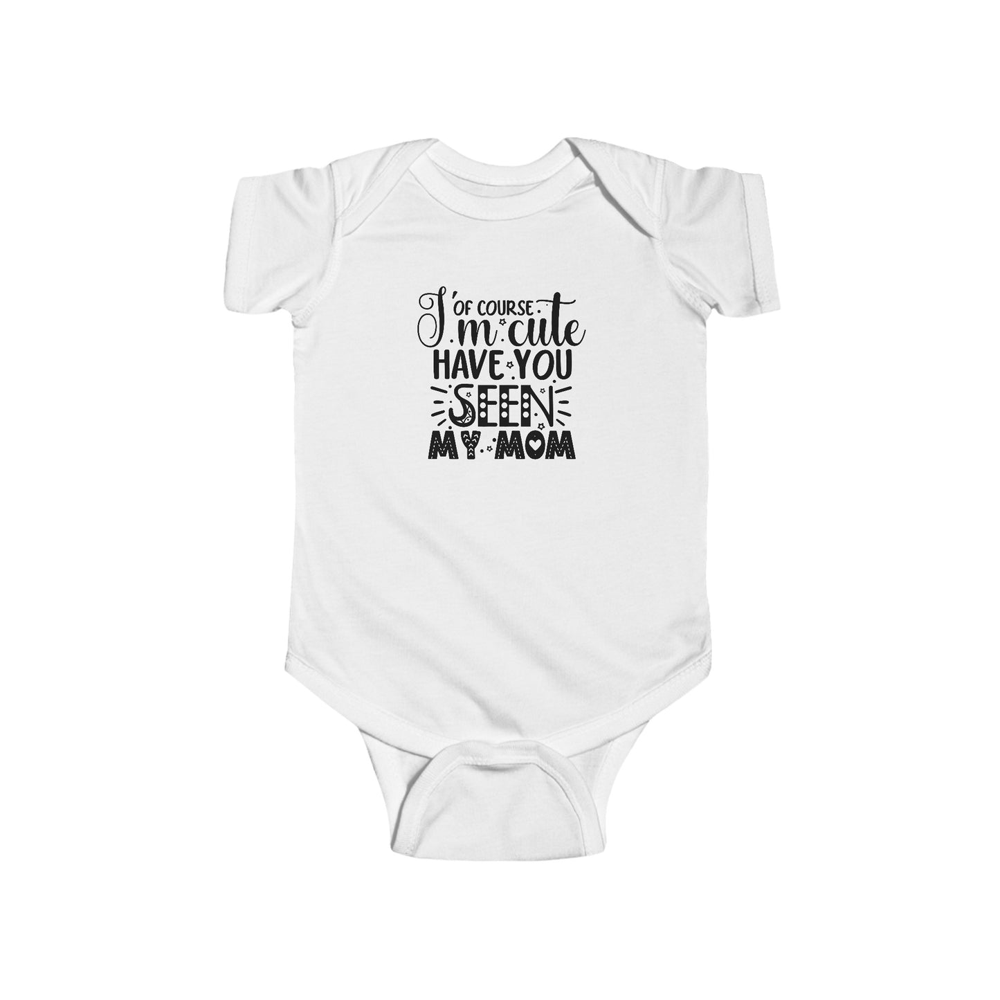 Of Course I'm Cute Infant Fine Jersey Bodysuit