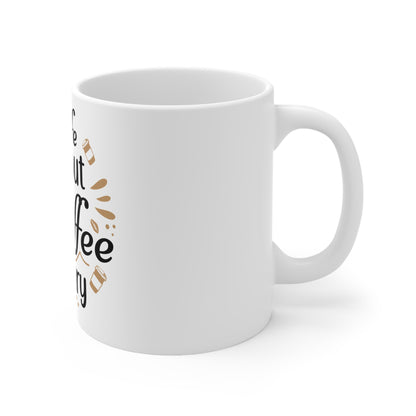 Life Without Coffee Is Scary White Ceramic Mug, 11oz