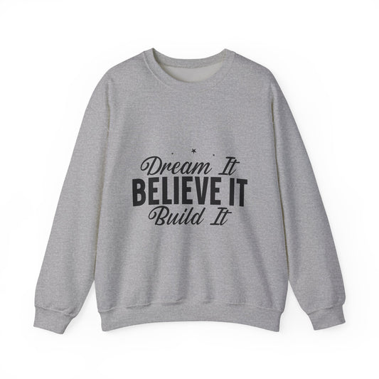 Dream It Believe It Build It Unisex Heavy Blend™ Crewneck Sweatshirt