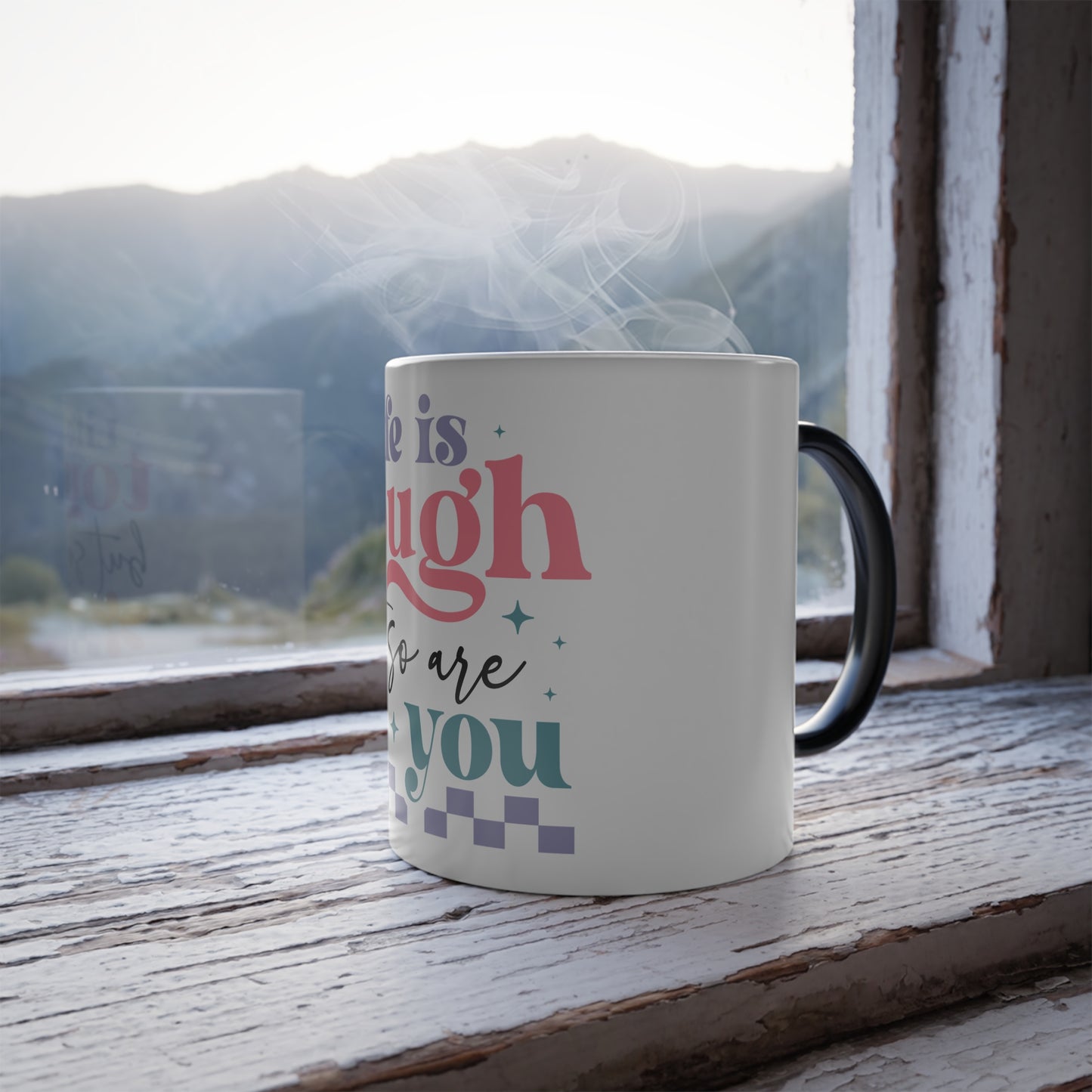 Life Is Tough But So Are You Colour Morphing Mug, 11oz