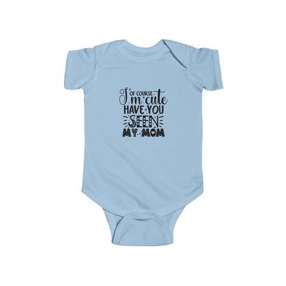 Of Course I'm Cute Infant Fine Jersey Bodysuit