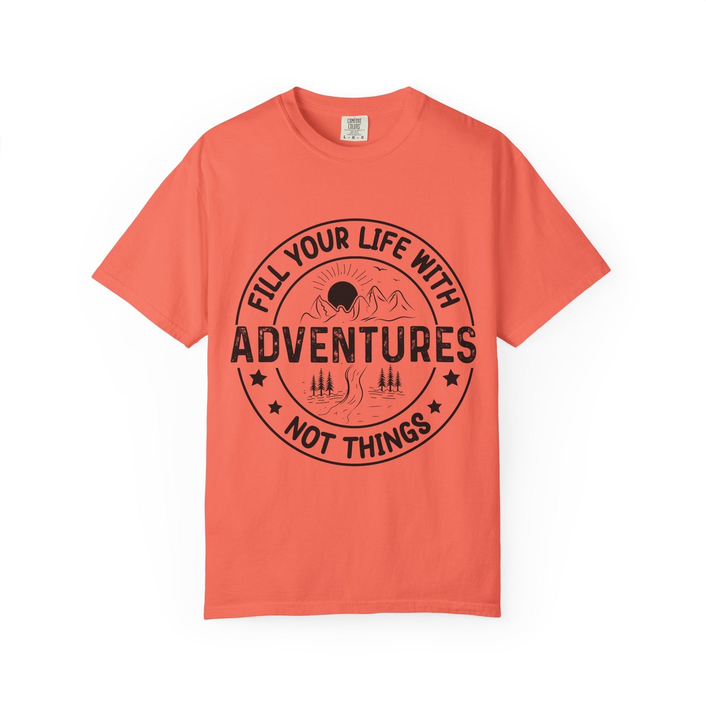Fill Your Life With Adventures Unisex Garment-Dyed T-shirt