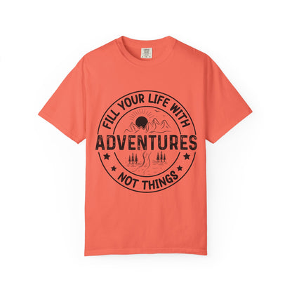Fill Your Life With Adventures Unisex Garment-Dyed T-shirt
