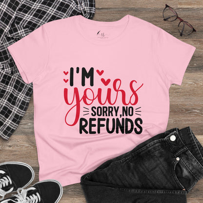 I'm Yours Sorry No Refunds Women's Midweight Cotton Tee