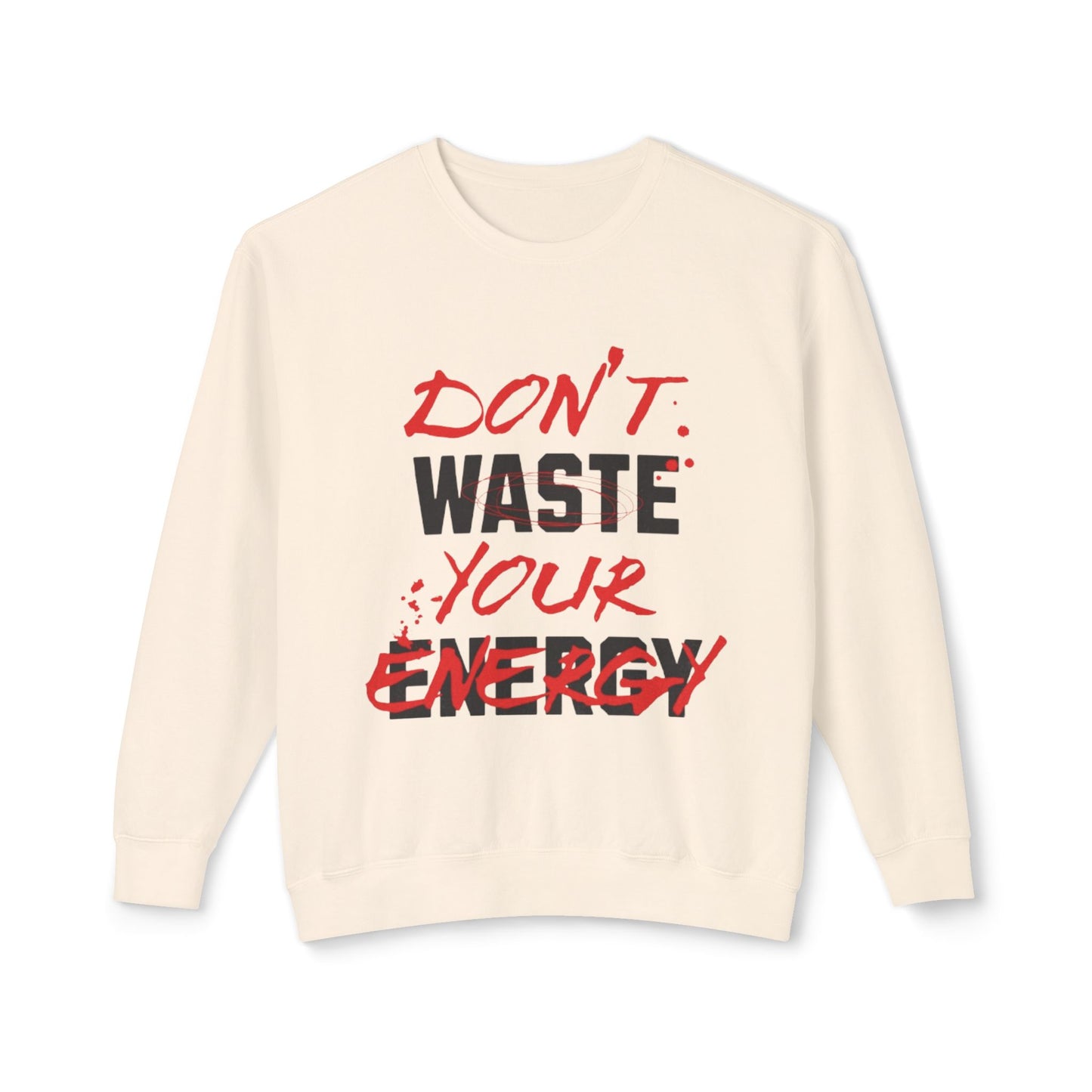 Don't Waste Your Energy Unisex Lightweight Crewneck Sweatshirt