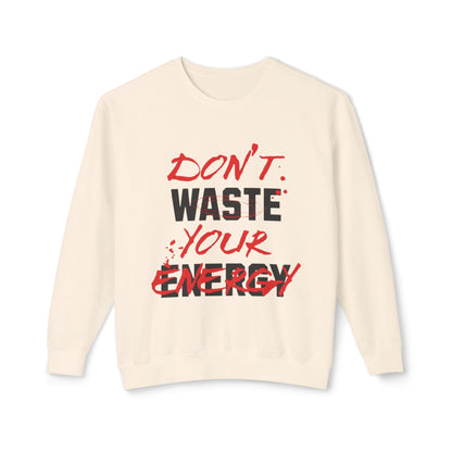 Don't Waste Your Energy Unisex Lightweight Crewneck Sweatshirt