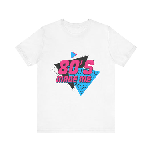 80's Made Me Unisex Jersey Short Sleeve Tee